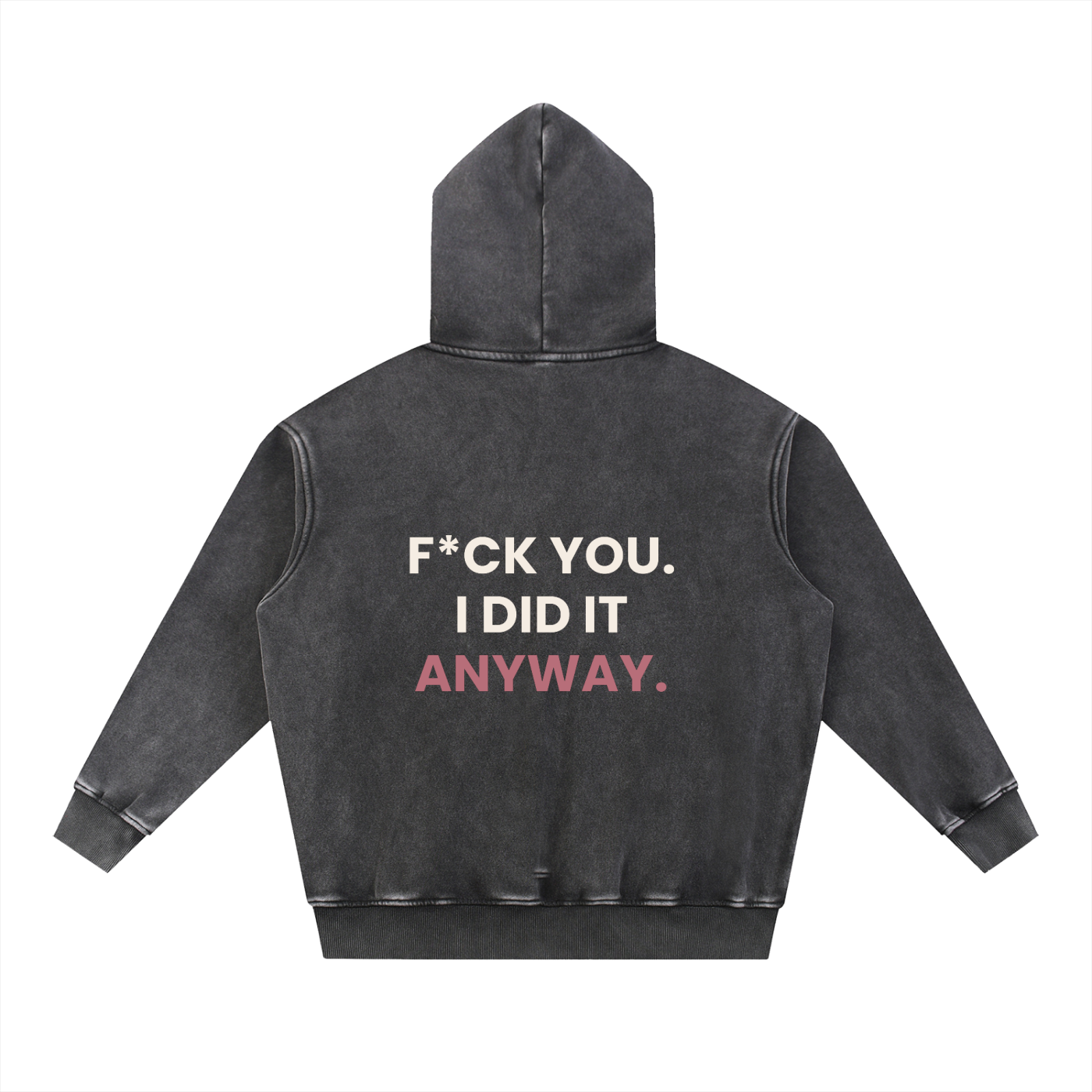 I Did It Anyway Snow Wash Hoodie | Unfiltered by BuiltByJani